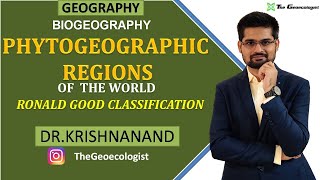 Phytogeographic Regions of the World  Ronald Good Classification Biogeography  Dr Krishnanand [upl. by Ayila]