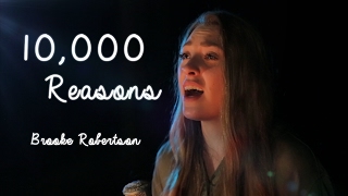 10000 Reasons Cover by Brooke Robertson [upl. by Leahcimdivad]