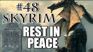 Skyrim Playthrough  48 REST IN PEACE [upl. by Yelsnia]