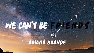 We Cant Be Friends  Clean Lyrics  Ariana Grande [upl. by Nadroj]