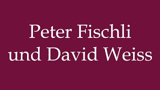 How to Pronounce Peter Fischli und David Weiss Correctly in German [upl. by Jamesy155]