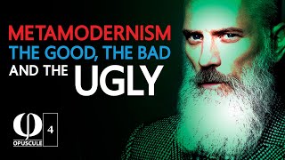 Metamodernsim The Good The Bad and The Ugly [upl. by Ornstead371]