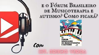 Fórum de Musicoterapia e Autismo Vai ter todo ano Onde Qual o próximo MT Bruno Verga responde [upl. by Sudoeht]