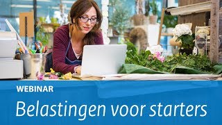 Webinar Belastingen voor starters [upl. by Eittah]