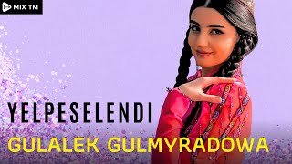 Gulalek Gulmyradowa  Yelpeselendi Turkmen Folk [upl. by Cheffetz]