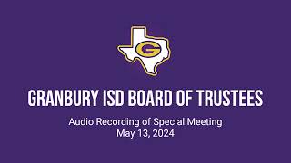 Granbury ISD Special Meeting  May 13 2024 [upl. by Ecile]