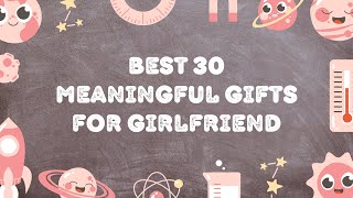 Best 30 Meaningful Gifts For Girlfriend  Gifts For Girlfriend Birthday [upl. by Myrvyn]