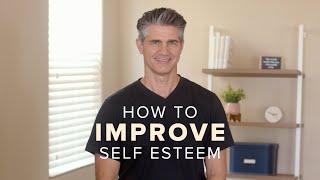 How to Improve your Self Esteem [upl. by Narra]