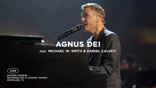 Agnus Dei Live  feat Michael W Smith amp Daniel Calveti  Gateway Worship [upl. by Elias582]