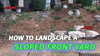 How to landscape a sloped front yard [upl. by Nosille115]