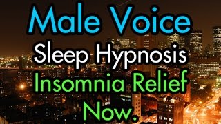 Insomnia Relief Sleep Hypnosis  Male Voice [upl. by Higginbotham]