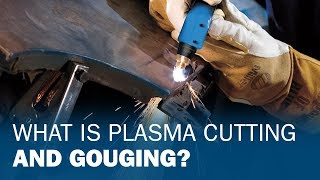 What Is Plasma Cutting and Gouging [upl. by Nnairrehs]