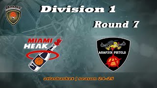 Atlasbasket  Div 1Round 7  MIAMI HEAK vs ANARXOI PISTOLS [upl. by Nivra702]