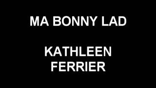 Ma Bonny Lad  Kathleen Ferrier [upl. by Harolda187]