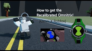 How to get the quotRecalibrated Omnitrixquot OMNI XROBLOX  RadNooby [upl. by Boone]