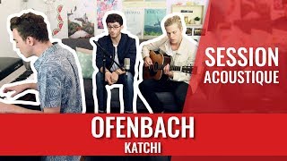 Ofenbach  Katchi SESSION ACOUSTIQUE INÉDITE [upl. by Nibla]