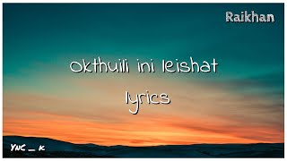 Okthuili Ini Leishat  lyrics  Raikhan  Old tangkhul song 🍀 [upl. by Hairim]