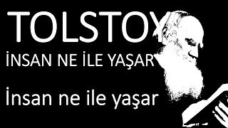 quotİnsan ne ile yaşarquot bölüm quotinsan ne ile yaşarquot Tolstoy sesli kitap okuyan Akın ALTAN [upl. by Eloc]