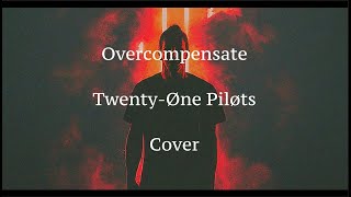 Twenty Øne Piløts  Overcompensate  Cover [upl. by Troxell223]