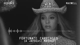 Beyonce amp Maxwell  Fortunate Carriages A JAYBeatz Mashup HVLM [upl. by Francklyn]