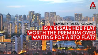 Should you pay more for a resale HDB flat or wait for a BTO flat  Money Talks podcast [upl. by Orelie]