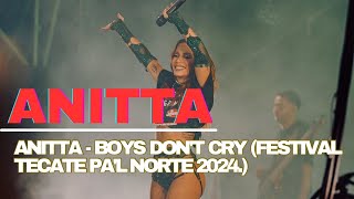 Anitta  Boys Dont Cry Festival Tecate Pal Norte 2024 [upl. by Aizirtap794]