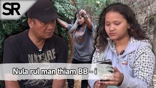 SR  Mizo Nula Rul Man Thiam Em Em  BBi [upl. by Eatnahc]