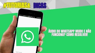 Áudio do WhatsApp MUDO e não funciona Como resolver [upl. by Gastineau]