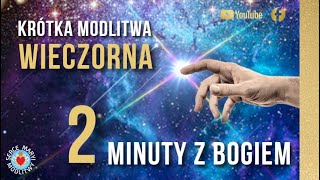 KRÓTKA MODLITWA WIECZORNA 2 MINUTY Z BOGIEM ⭐️🙏⭐️  BŁOGOSŁAWIEŃSTWO [upl. by Jr830]