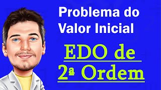 Introdução a EDO de Ordem 2 e o Problema do Valor Inicial PVI [upl. by Enialem663]