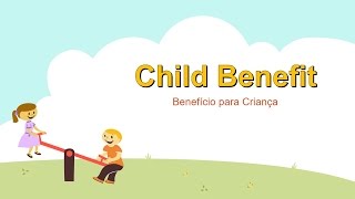 Child Benefit  Beneficício da Criança 13 [upl. by Enrichetta]