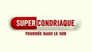 Supercondriaque  Tournée dans le Sud [upl. by Callan]