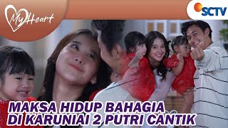 CIAT CIAT MAKSA HIDUP BAHAGIADengan 2 Putri Cantik Buah Cinta Mereka  My Heart  Episode Terakhir [upl. by Zacharie660]