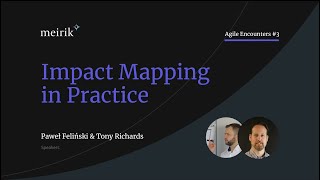 Impact Mapping in Practice  Agile Encounters Webinar 3 [upl. by Juieta]