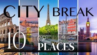 City Breaks in Europe Travel Guide to the Top 10 Destinations [upl. by Avivah]