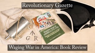 quotWaging War in Americaquot  Revolutionary War book review [upl. by Mihcaoj]