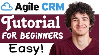 Agile CRM Tutorial For Beginners  How To Use Agile CRM [upl. by Nybbor]