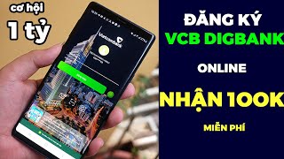 Cách Đăng Ký VCB DIGIBANK VIETCOMBANK nhận 100k Trên Điện Thoại Chi Tiết Nhất [upl. by Dnarb]