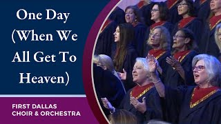 “One Day When We All Get To Heaven” First Dallas Choir and Orchestra  May 28 2023 [upl. by Faina]