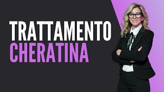 Il Trattamento alla Cheratina per Capelli  che cosè cosa fa [upl. by Alejandrina]