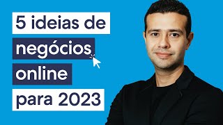 5 ideias de NEGÓCIOS online EM ALTA em 2023 [upl. by Hwu]