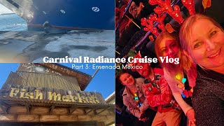 CARNIVAL RADIANCE CRUISE VLOG PART 3 ENSENADA MEXICO  DECEMBER 2023 [upl. by Halullat310]