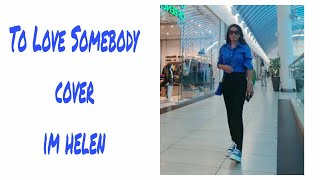 To Love Somebodycover im helen [upl. by Yves]