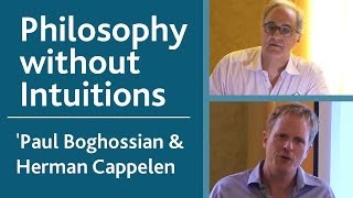 Philosophies of Philosophy Paul Boghossian amp Herman Cappelen  quotPhilosophy without Intuitionsquot [upl. by Einnep]