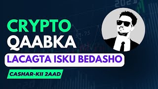 QAABKA LACAGTA ISKU BEDASHO CASHARKII 2AAD EE CRYPTO [upl. by Mcnully225]