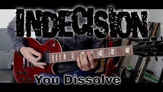 Indecision  You Dissolve Guitar Cover [upl. by Tenn762]