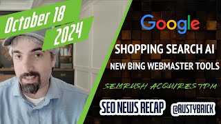 Google Shopping Goes AI Bing Webmaster Tools Updates amp Semrush Acquires SMX amp Search Engine Land [upl. by Ateuqahs]