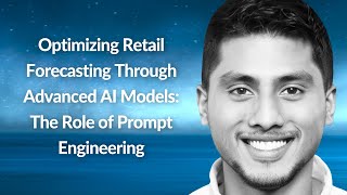 Optimizing Retail Forecasting Through AI Models  Sijo Valayakkad Manikandan  Conf42 Prompt 2024 [upl. by Balsam]