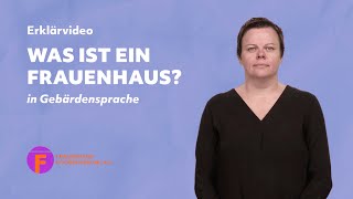 Was ist ein Frauenhaus  FHK Erklärvideo in Deutscher Gebärdensprache [upl. by Itteb]