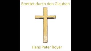 Errettet durch Glauben  Hans Peter Royer [upl. by Neel]